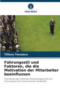 bokomslag Fhrungsstil und Faktoren, die die Motivation der Mitarbeiter beeinflussen