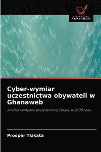 bokomslag Cyber-wymiar uczestnictwa obywateli w Ghanaweb