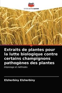 bokomslag Extraits de plantes pour la lutte biologique contre certains champignons pathognes des plantes