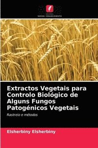bokomslag Extractos Vegetais para Controlo Biologico de Alguns Fungos Patogenicos Vegetais