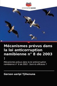 bokomslag Mecanismes prevus dans la loi anticorruption namibienne n Degrees 8 de 2003
