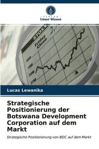 bokomslag Strategische Positionierung der Botswana Development Corporation auf dem Markt