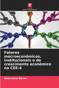 bokomslag Fatores macroeconmicos, institucionais e de crescimento econmico na CEE-4