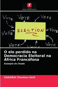 bokomslag O elo perdido na Democracia Eleitoral na frica Francfona