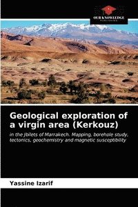 bokomslag Geological exploration of a virgin area (Kerkouz)