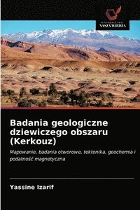 bokomslag Badania geologiczne dziewiczego obszaru (Kerkouz)