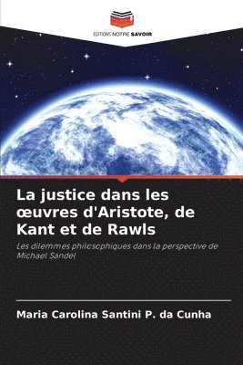 bokomslag justice dans les oeuvres d'Aristote, de Kant et de Rawls