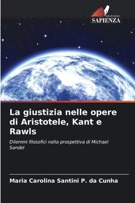 bokomslag La giustizia nelle opere di Aristotele, Kant e Rawls