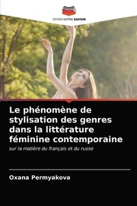 bokomslag Le phnomne de stylisation des genres dans la littrature fminine contemporaine