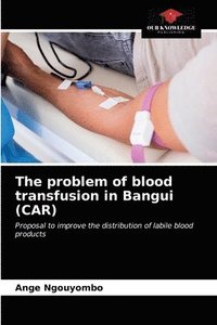 bokomslag The problem of blood transfusion in Bangui (CAR)
