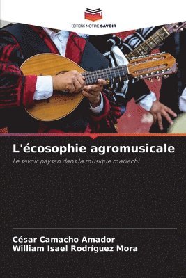 César Camacho Amador, William Isael Rodríguez Mora - L'écosophie agromusicale, Häftad