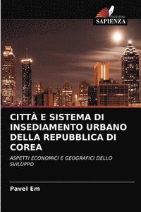 bokomslag Citt E Sistema Di Insediamento Urbano Della Repubblica Di Corea