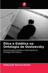 bokomslag tica e Esttica na Ontologia de Dostoevsky