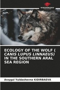 bokomslag Ecology of the Wolf ( Canis Lupus Linnaeus) in the Southern Aral Sea Region