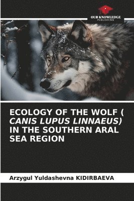 bokomslag Ecology of the Wolf ( Canis Lupus Linnaeus) in the Southern Aral Sea Region