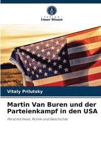 bokomslag Martin Van Buren und der Parteienkampf in den USA