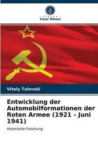 bokomslag Entwicklung der Automobilformationen der Roten Armee (1921 - Juni 1941)