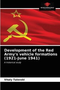 bokomslag Development of the Red Army's vehicle formations (1921-June 1941)