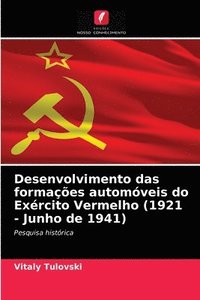 bokomslag Desenvolvimento das formaes automveis do Exrcito Vermelho (1921 - Junho de 1941)