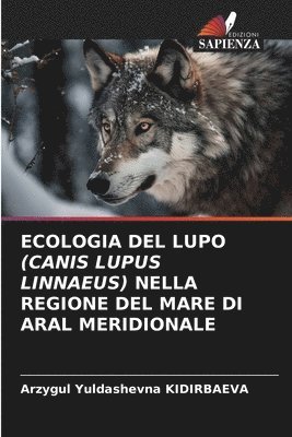 bokomslag Ecologia del Lupo (Canis Lupus Linnaeus) Nella Regione del Mare Di Aral Meridionale