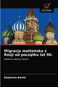 bokomslag Migracja mal&#380;e&#324;ska z Rosji od pocz&#261;tku lat 90.