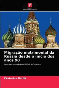 bokomslag Migracao matrimonial da Russia desde o inicio dos anos 90