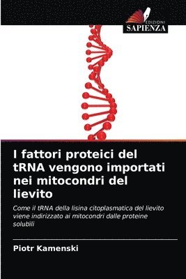 bokomslag I fattori proteici del tRNA vengono importati nei mitocondri del lievito