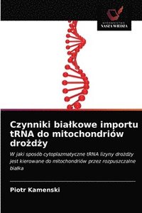 bokomslag Czynniki bialkowe importu tRNA do mitochondriw dro&#380;d&#380;y