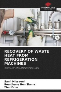 bokomslag Recovery of Waste Heat from Refrigeration Machines