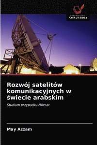 bokomslag Rozwoj satelitow komunikacyjnych w &#347;wiecie arabskim