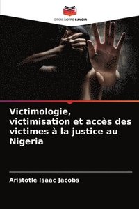 bokomslag Victimologie, victimisation et accs des victimes  la justice au Nigeria