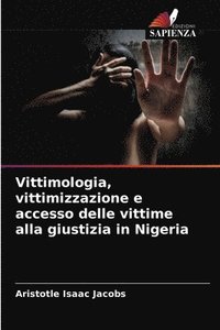 bokomslag Vittimologia, vittimizzazione e accesso delle vittime alla giustizia in Nigeria