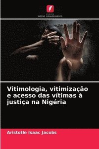 bokomslag Vitimologia, vitimizao e acesso das vtimas  justia na Nigria