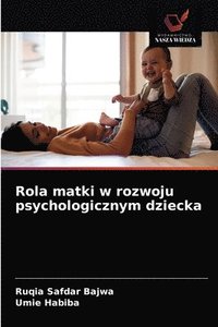 bokomslag Rola matki w rozwoju psychologicznym dziecka