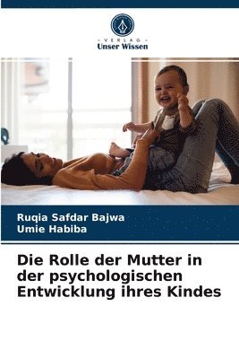 bokomslag Die Rolle der Mutter in der psychologischen Entwicklung ihres Kindes