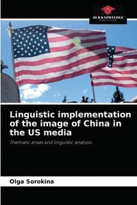 bokomslag Linguistic implementation of the image of China in the US media