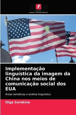 bokomslag Implementação linguística da imagem da China nos meios de comunicação social dos EUA