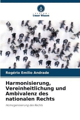 bokomslag Harmonisierung, Vereinheitlichung und Ambivalenz des nationalen Rechts