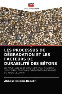 bokomslag Les Processus de Dgradation Et Les Facteurs de Durabilit Des Btons