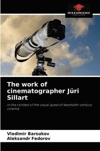 bokomslag The work of cinematographer Jri Sillart