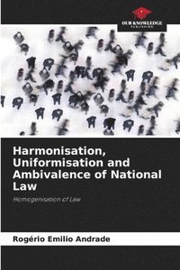 bokomslag Harmonisation, Uniformisation and Ambivalence of National Law