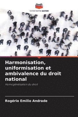 bokomslag Harmonisation, uniformisation et ambivalence du droit national