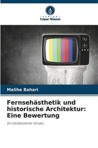 bokomslag Fernsehästhetik und historische Architektur: Eine Bewertung