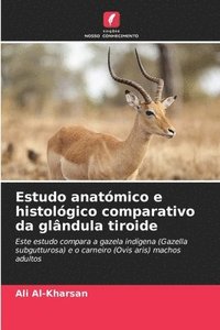 bokomslag Estudo anatómico e histológico comparativo da glândula tiroide