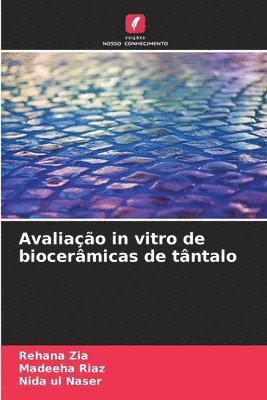 Rehana Zia, Madeeha Riaz, Nida Ul Naser - Avaliação in vitro de biocerâmicas de tântalo, Häftad