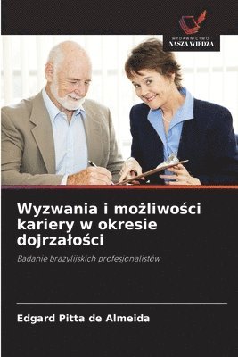 bokomslag Wyzwania i mo&#380;liwo&#347;ci kariery w okresie dojrzalo&#347;ci