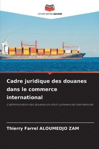 bokomslag Cadre juridique des douanes dans le commerce international