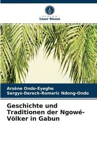 bokomslag Geschichte und Traditionen der Ngow-Vlker in Gabun