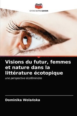 Visions du futur, femmes et nature dans la litterature ecotopique 1