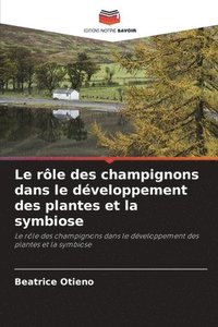 bokomslag Le rle des champignons dans le dveloppement des plantes et la symbiose